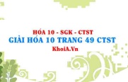 Giải Hóa 10 trang 49 Chân trời Sáng tạo
